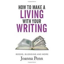 How To Make A Living With Your Writing: Books, Blogging and M... by Penn, Joanna