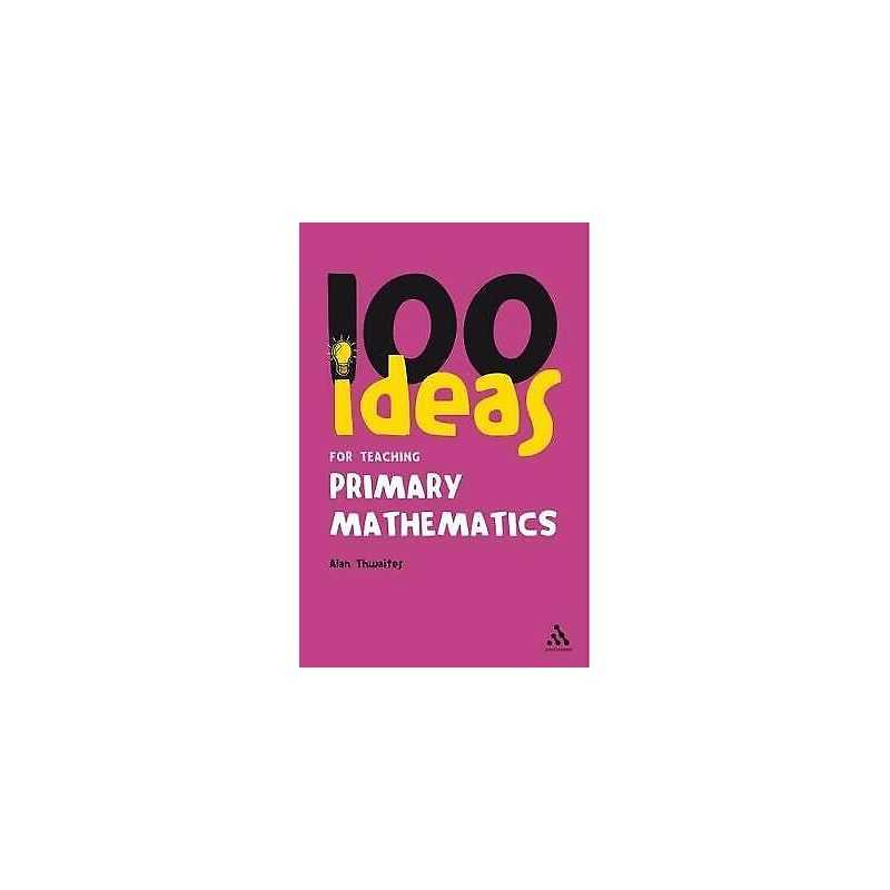 100 Ideas for Teaching Primary Mathematics - 9781847063816