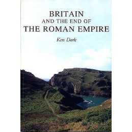 Britain and the End of the Roman Empire - 9780752425320