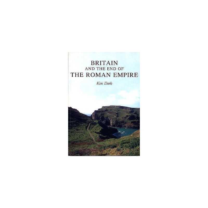 Britain and the End of the Roman Empire - 9780752425320