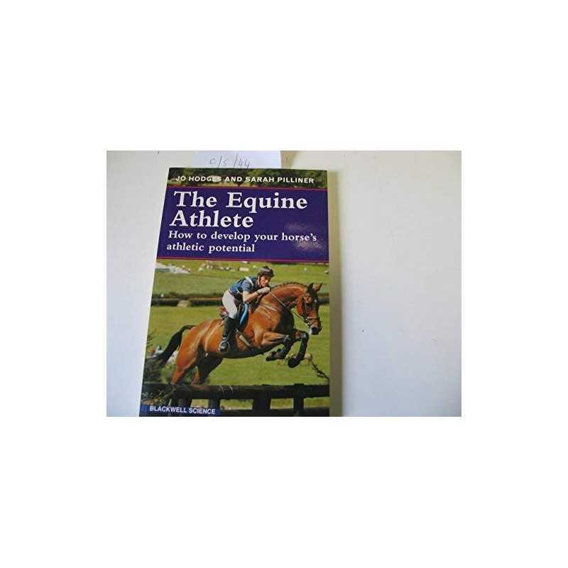 The Equine Athlete: How to Develop Your Horses A... by Sarah Pilliner Paperback