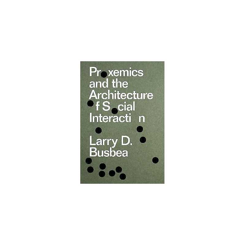 Proxemics and the Architecture of Social Interaction - 9781941332672