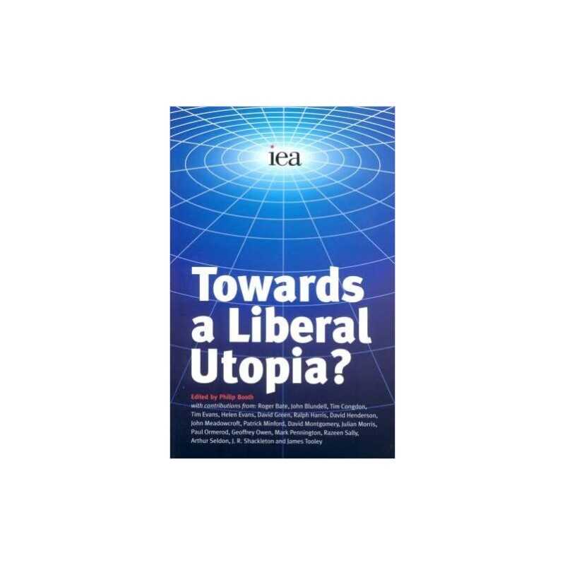 Towards a Liberal Utopia? - 9780255365635