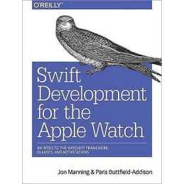 Swift Development for the Apple Watch - 9781491925201