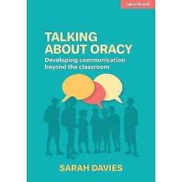 Talking about Oracy: Developing communication beyond the clas... - 9781913622374