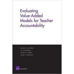 Evaluating Value-added Models for Teacher Accountability - 9780833035424