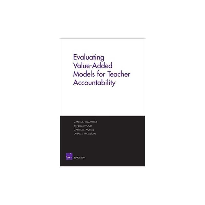 Evaluating Value-added Models for Teacher Accountability - 9780833035424