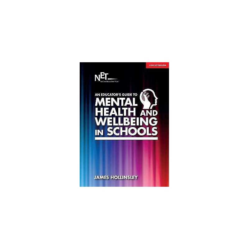 An Educators Guide to Mental Health and Wellbeing in Schools - 9781911382621