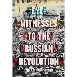 Eyewitnesses To The Russian Revolution - 9781608468614