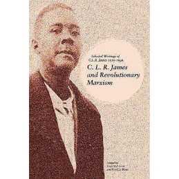 C.l.r. James And Revolutionary Marxism - 9781608468645