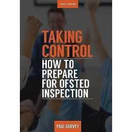 Taking Control: How to Prepare Your School for Inspection - 9781911382201