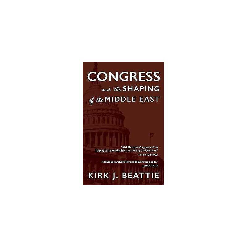 Congress And The Shaping Of The Middle East - 9781609805616