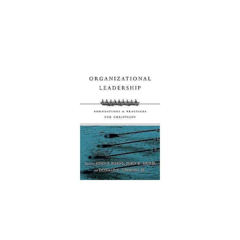 Organizational Leadership - Foundations and Practices for Chr... - 9780830840502