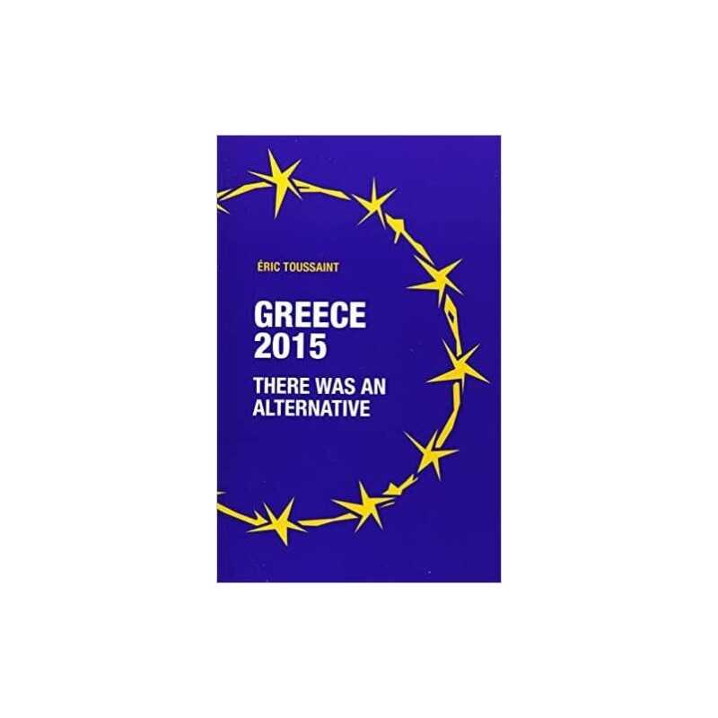 Greece 2015: there was an alternative - 9780902869707
