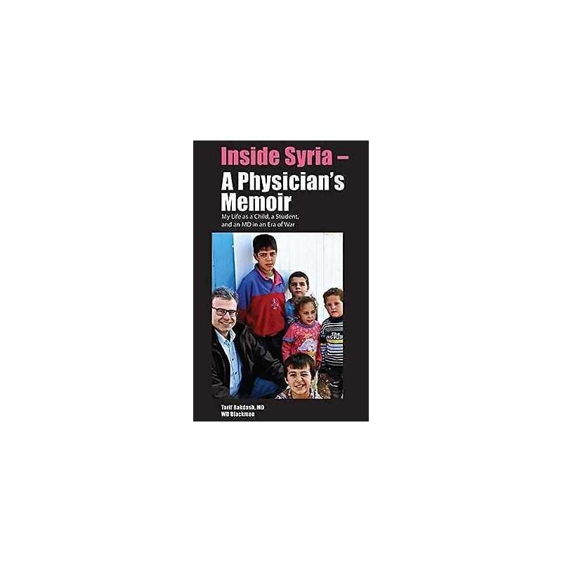 Inside Syria -- A Physicians Memoir - 9781614571643