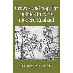 Crowds and Popular Politics in Early Modern England - 9780719082818