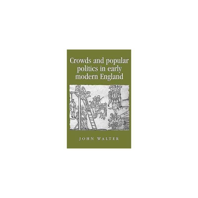 Crowds and Popular Politics in Early Modern England - 9780719082818