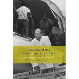 Ireland, Africa and the End of Empire - 9780719095443