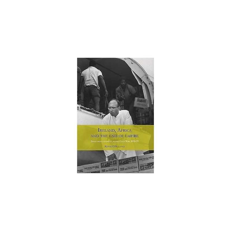 Ireland, Africa and the End of Empire - 9780719095443