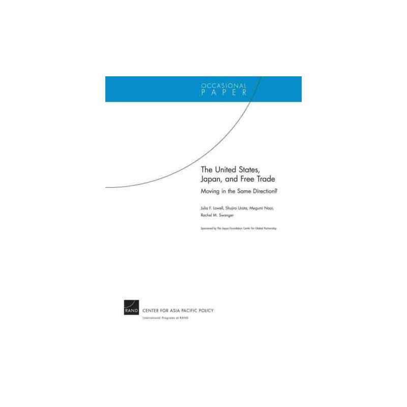 The United States, Japan, and Free Trade: Moving in the Same ... - 9780833060402