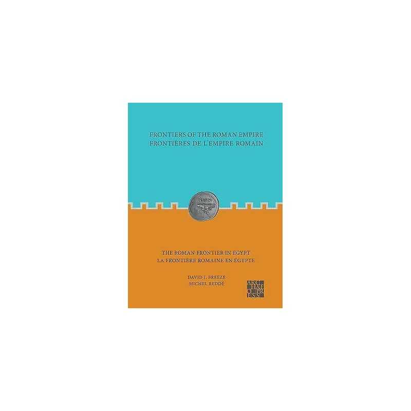 Frontiers of the Roman Empire: The Roman Frontier in Egypt - 9781789699456