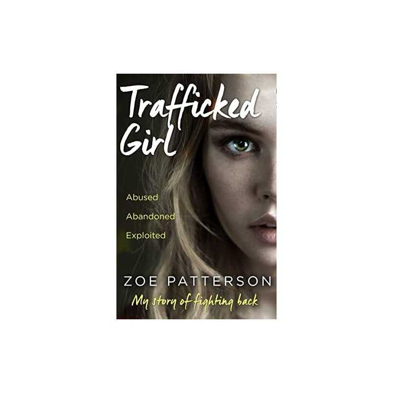 Trafficked Girl: Abused. Abandoned. Exploited. This Is My Stor... by Smith, Jane