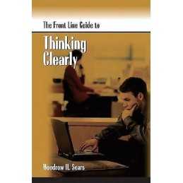 Front Line Guide to Thinking Clearly - 9780874259384