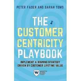 The Customer Centricity Playbook - 9781613630907