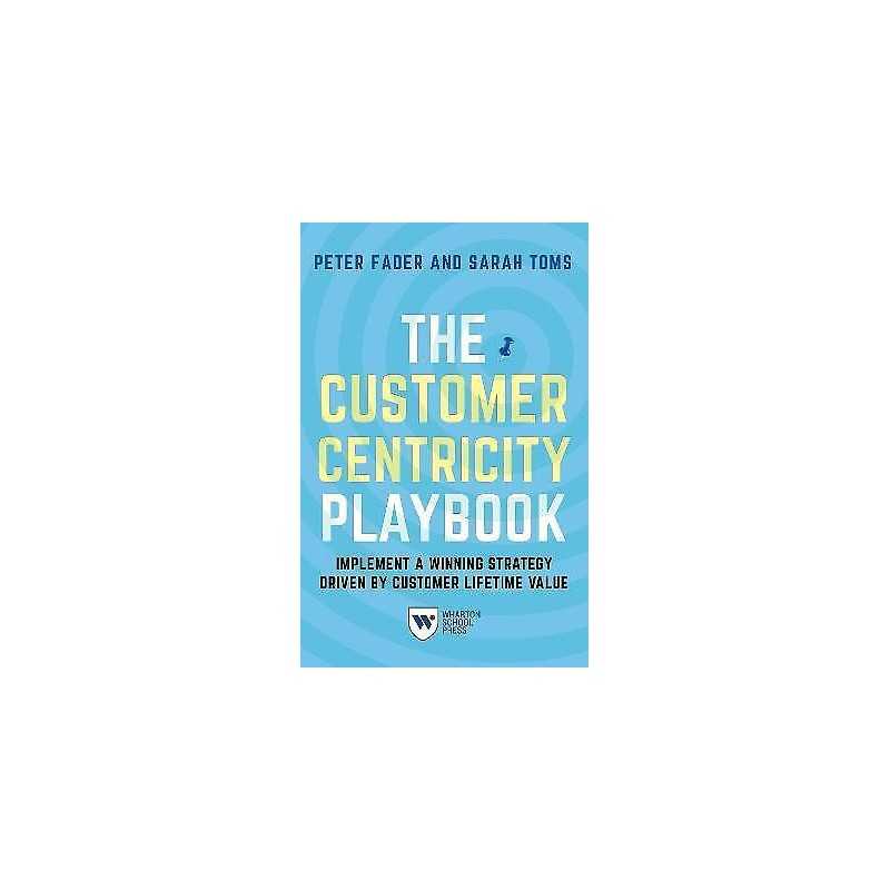 The Customer Centricity Playbook - 9781613630907