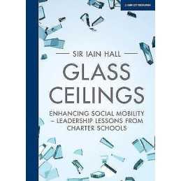 Glass Ceilings: Enchancing social mobility - leadership lesso... - 9781911382591