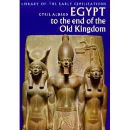 Egypt to the End of the Old Kingdom (Library of Ea... by Aldred, Cyril Paperback
