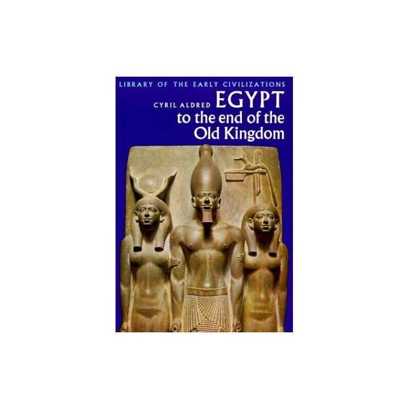Egypt to the End of the Old Kingdom (Library of Ea... by Aldred, Cyril Paperback