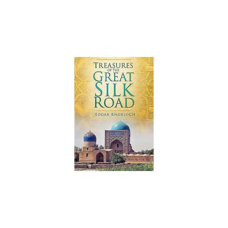 Treasures of the Great Silk Road - 9780752471174