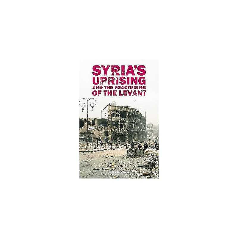 Syrias Uprising and the Fracturing of the Levant - 9780415717380