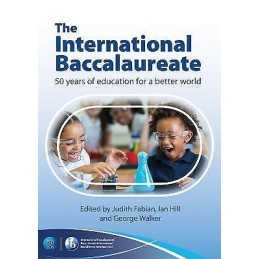 The International Baccalaureate: 50 Years of Education for a ... - 9781911382768