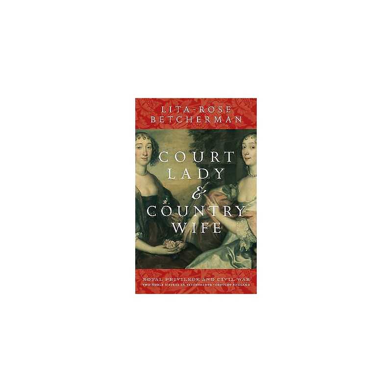 Court Lady and Country Wife - 9780470015407