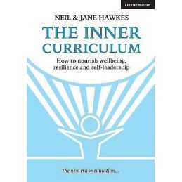 The Inner Curriculum: How to develop Wellbeing, Resilience & ... - 9781911382652