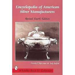 Encyclopedia of American Silver Manufacturers - 9780764306020