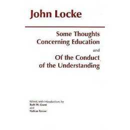 Some Thoughts Concerning Education and of the Conduct of the ... - 9780872203341