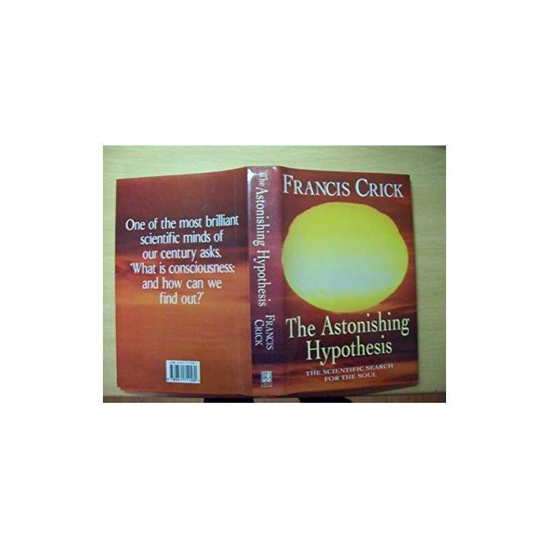 The Astonishing Hypothesis: Scientific Search for ... by Crick, Francis Hardback