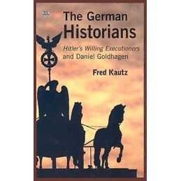 The German Historians - Hitlers Willing Executioners and Dan... - 9781551642123