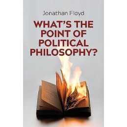 Whats the Point of Political Philosophy? - 9781509524198