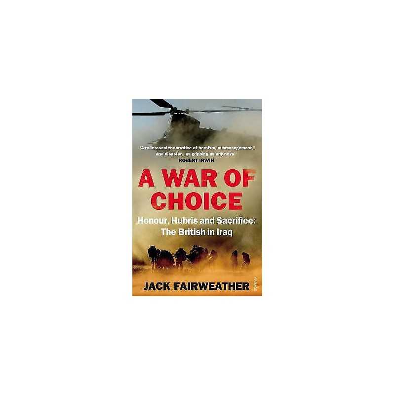 A War of Choice: Honour, Hubris and Sacrifice - 9780099542339