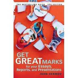 Get Great Marks for Your Essays, Reports, and Presentations - 9781741754520