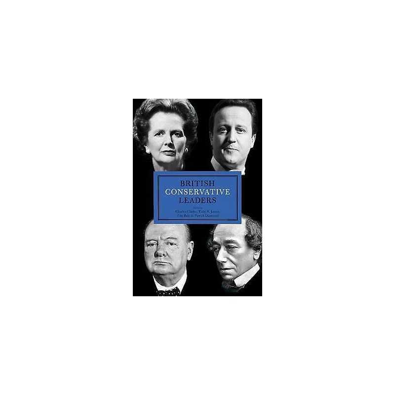 British Conservative Leaders - 9781849549219