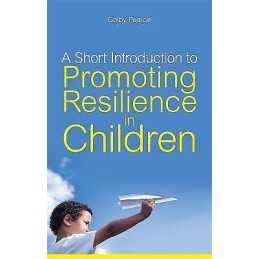 A Short Introduction to Promoting Resilience in Children - 9781849051187