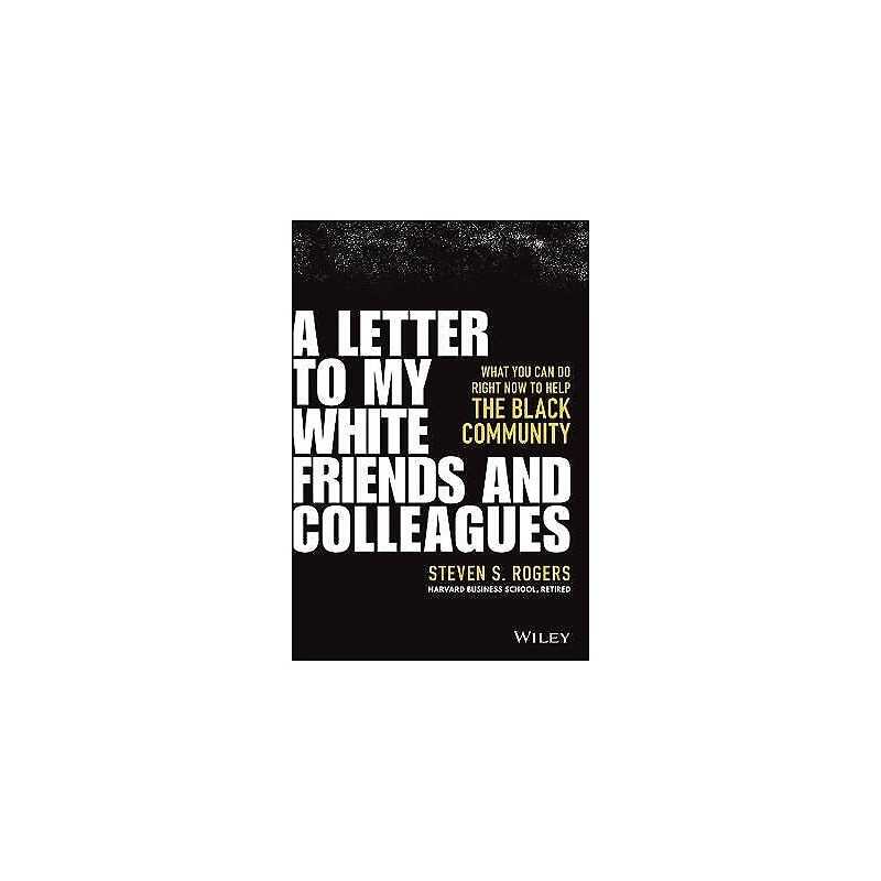 A Letter to My White Friends and Colleagues - 9781119794776