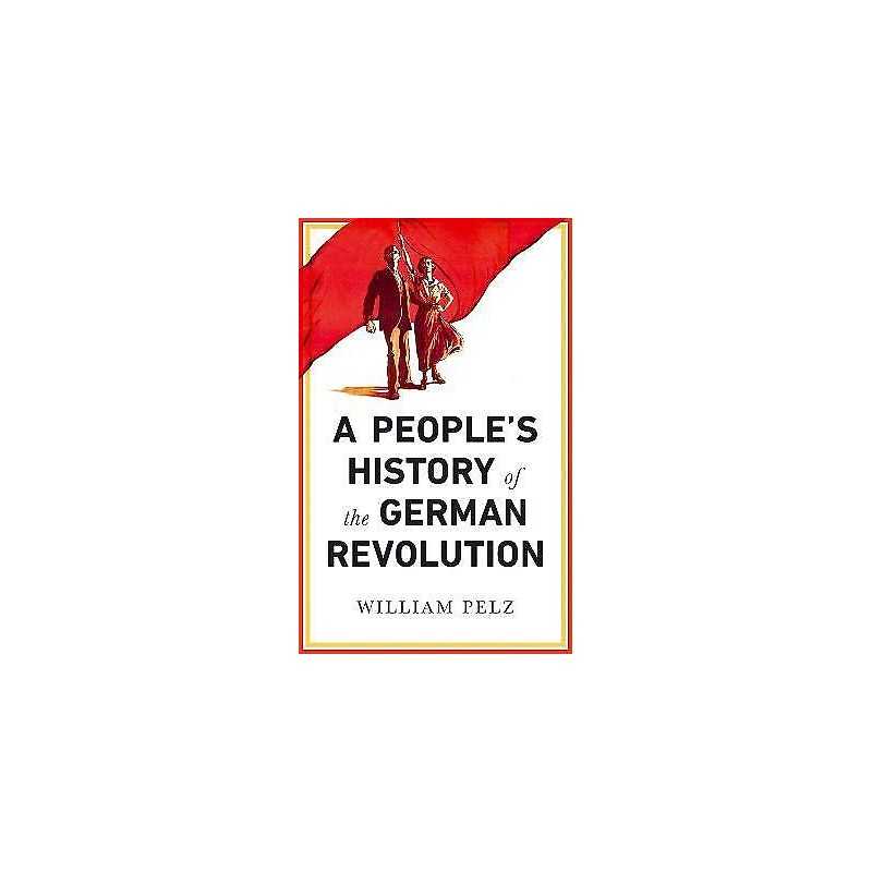 A Peoples History of the German Revolution - 9780745337104