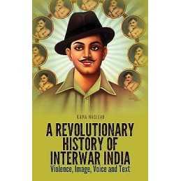 A Revolutionary History of Interwar India - 9781849043328