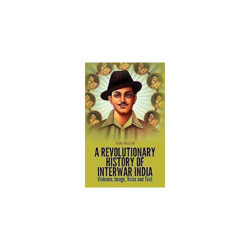 A Revolutionary History of Interwar India - 9781849043328